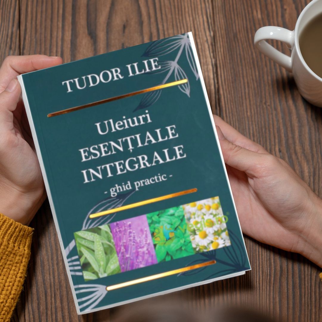 Uleiuri esențiale integrale  Ghid practic, Tudor Ilie