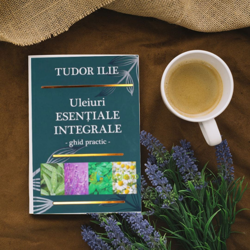 Uleiuri esențiale integrale  Ghid practic, Tudor Ilie