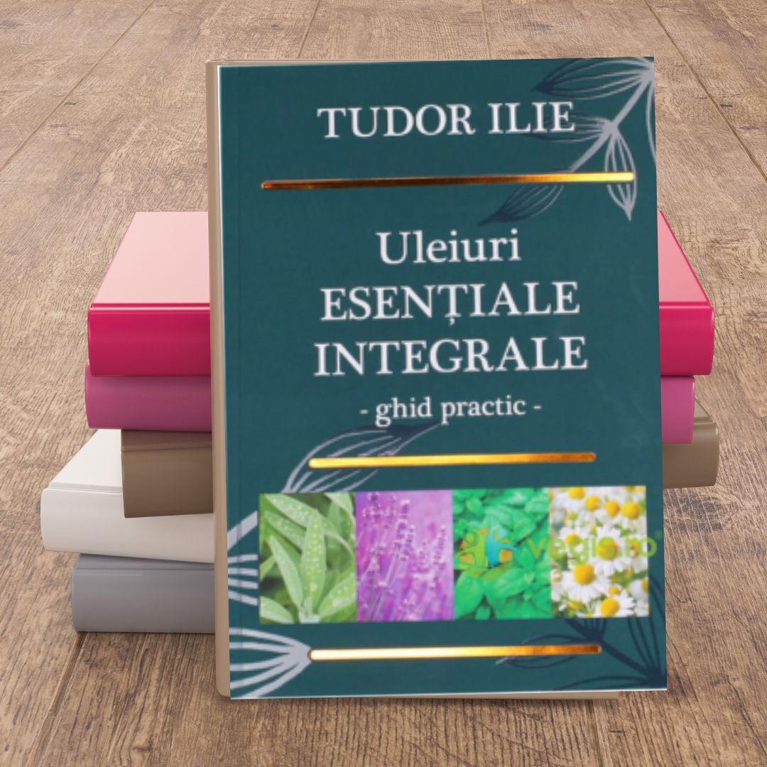 Uleiuri esențiale integrale  Ghid practic, Tudor Ilie