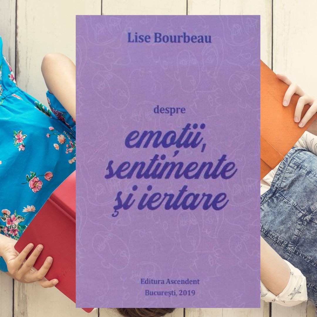 Sentimente.ro Despre emotii, sentimente si iertare - Lise Bourbeau – Aroma Expert