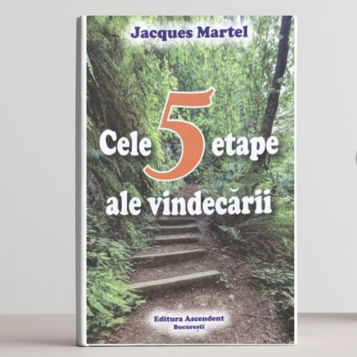 Cele 5 etape ale vindecarii - Jacques Martel