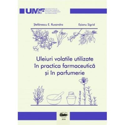 Uleiuri volatile utilizate in practica farmaceutica si in parfumerie
