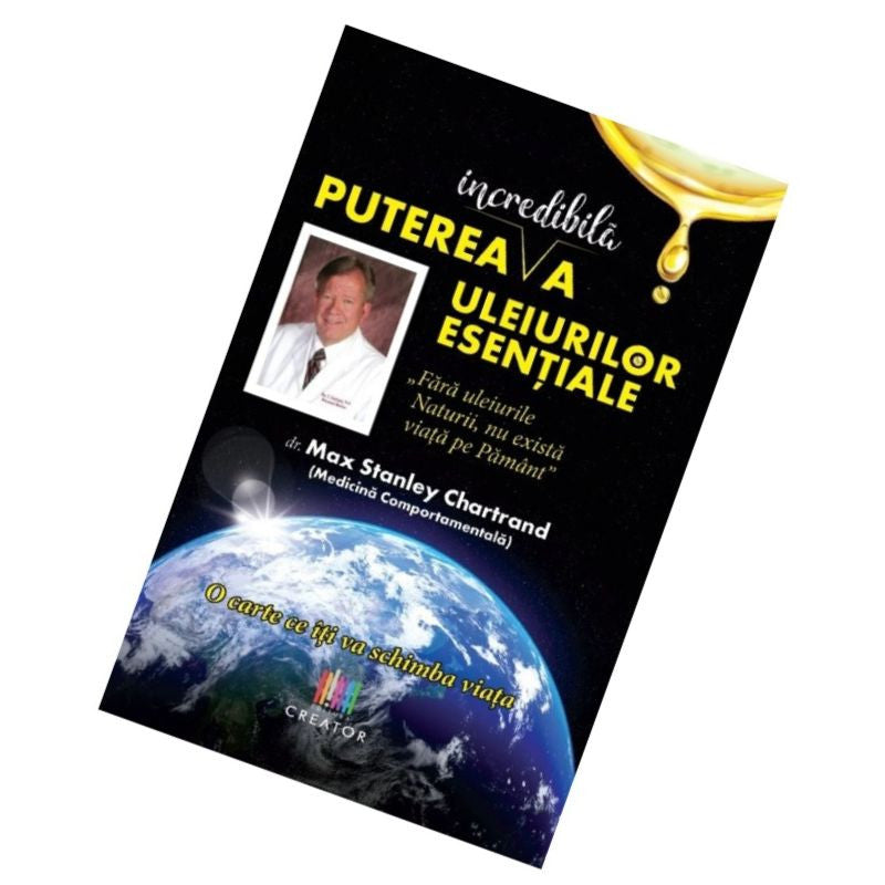 Puterea incredibila a uleiurilor esentiale - Dr.Max Chartrand, lb.romana, 2023