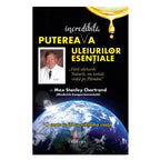 Puterea incredibila a uleiurilor esentiale - Dr.Max Chartrand, lb.romana, 2023