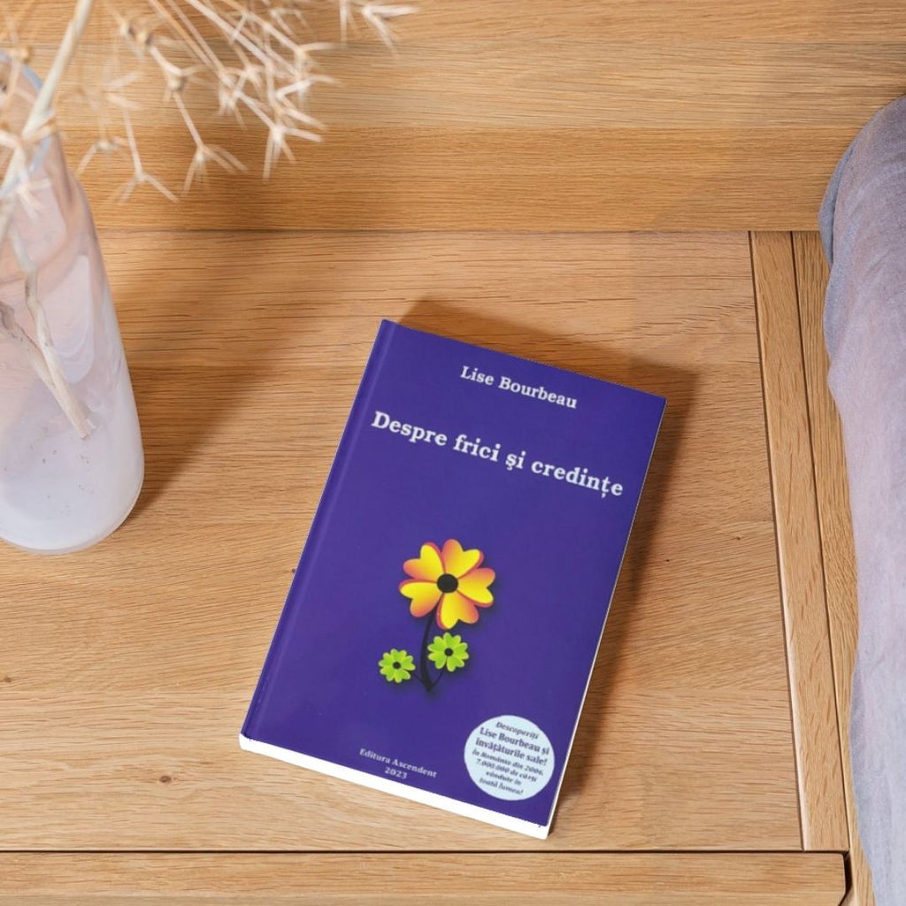 Despre frici și credințe - Lise Bourbeau