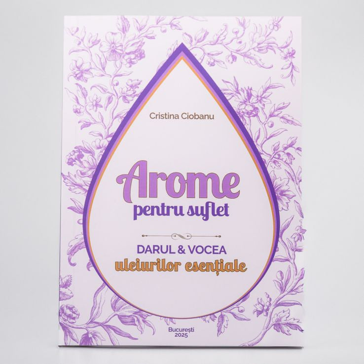 Arome pentru Suflet – Darul și vocea uleiurilor esențiale