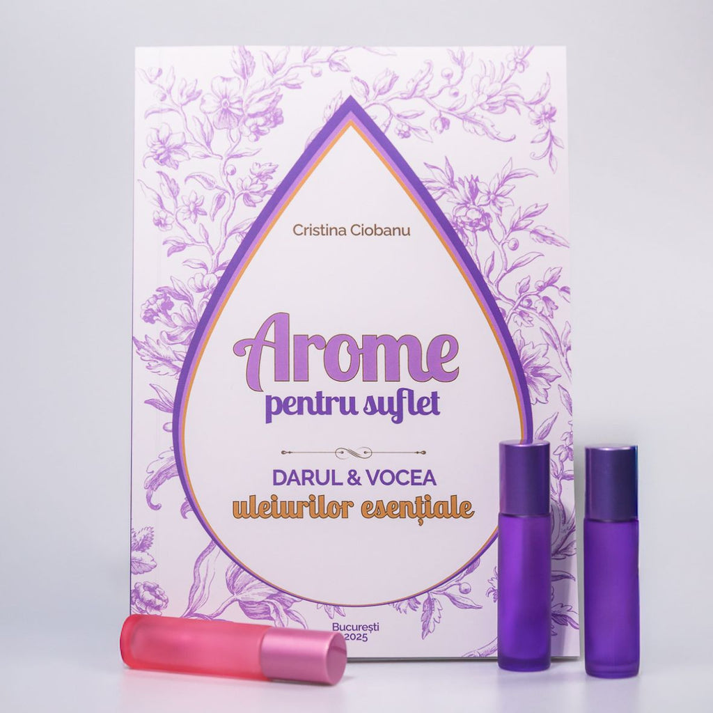 Arome pentru Suflet – Darul și vocea uleiurilor esențiale