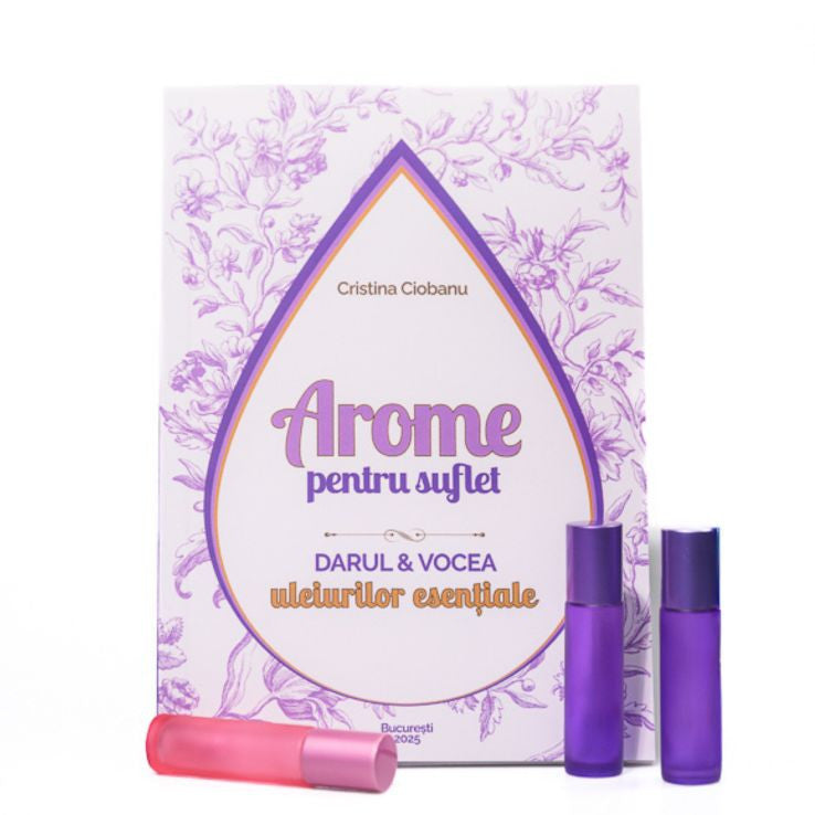 Arome pentru Suflet – Darul și vocea uleiurilor esențiale