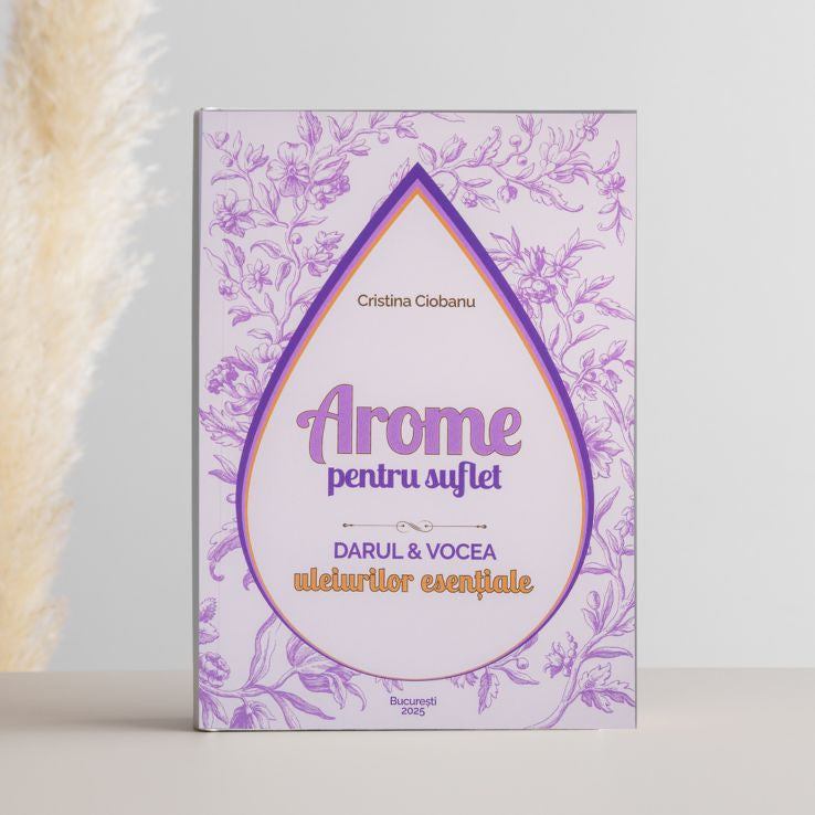 Carte despre aromaterapie -mArome pentru Suflet – Darul și vocea uleiurilor esențiale Cristina Ciobanu