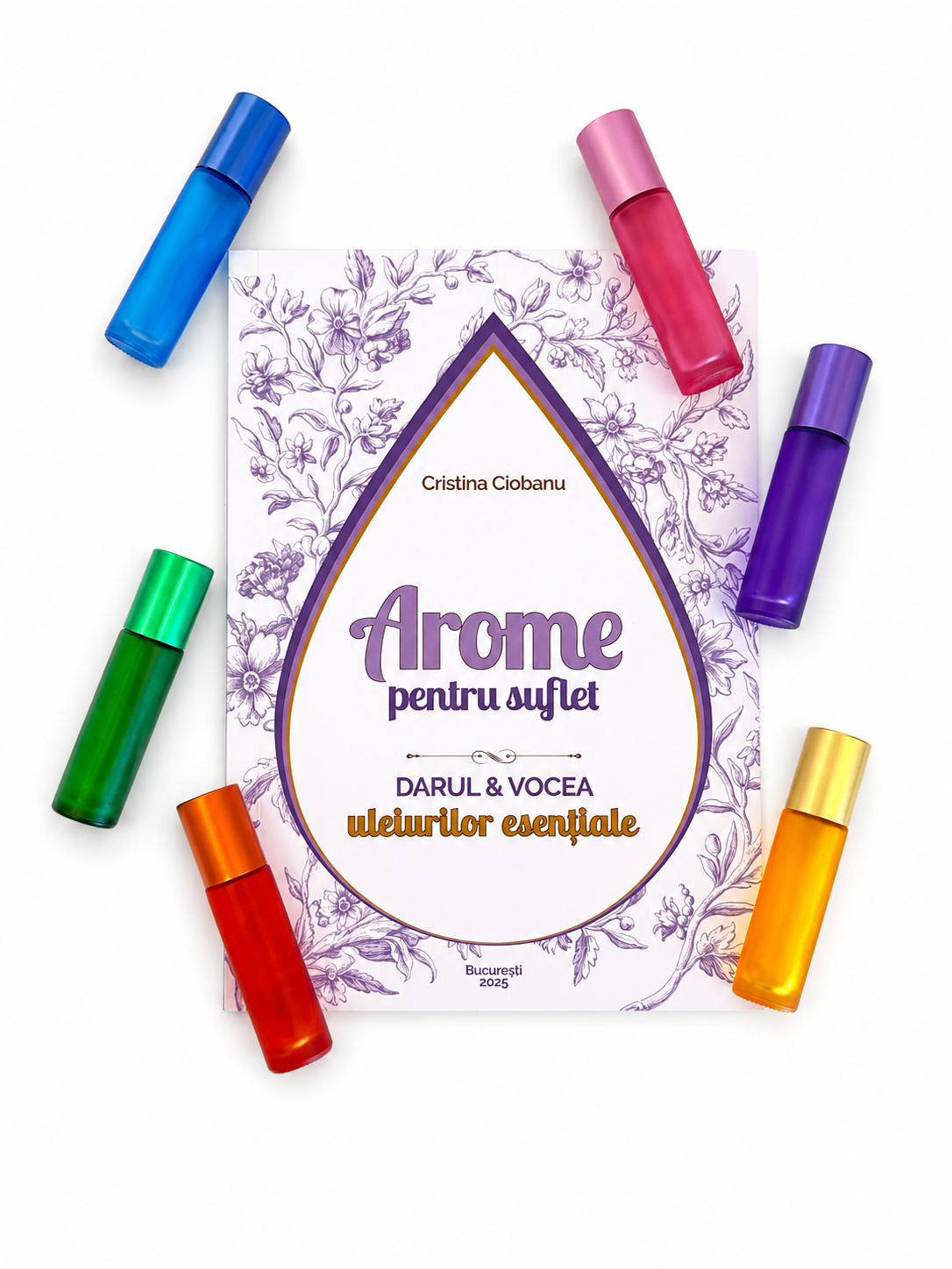 Arome pentru Suflet Darul si vocea uleiurilor esențiale + 6 roll-on 10ml