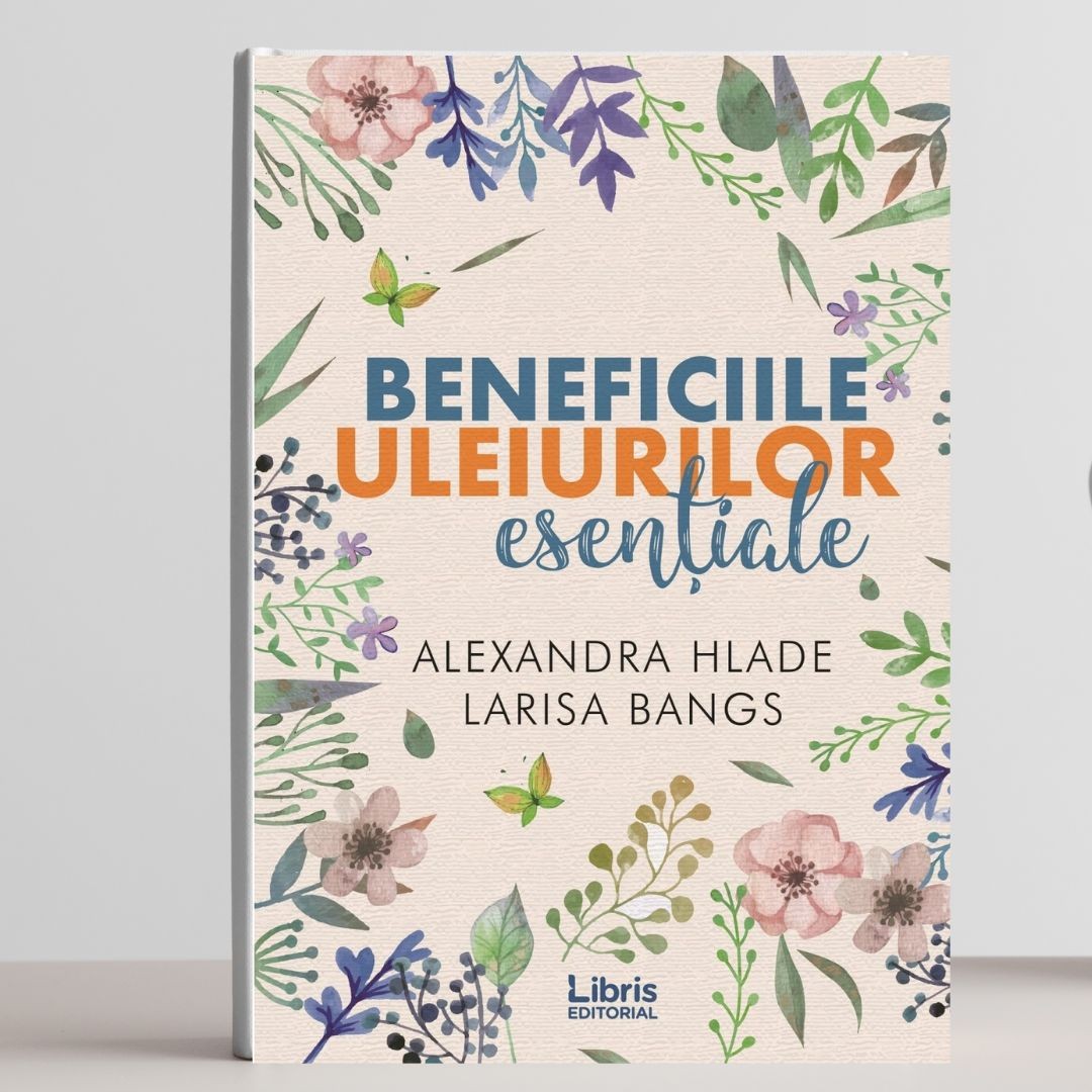Beneficiile uleiurilor esentiale Editura Libris