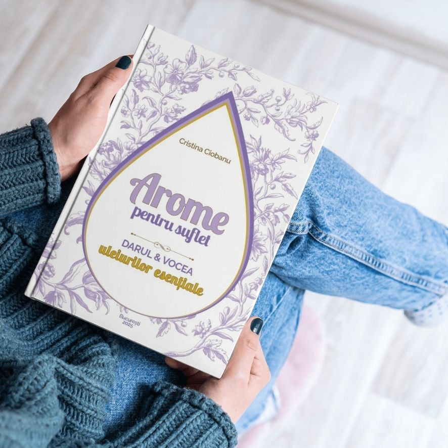 Carte despre aromaterapie -Arome pentru Suflet – Darul și vocea uleiurilor esențiale Cristina Ciobanu